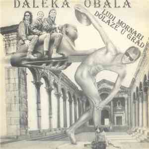 Daleka Obala - Ludi Mornari Dolaze U Grad