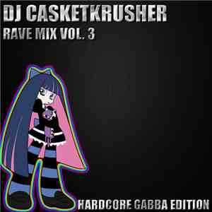 DJ Casketkrusher - Rave Mix Vol. 3 - Hardcore Gabba Edition