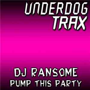 DJ Ransome - Pump This Party