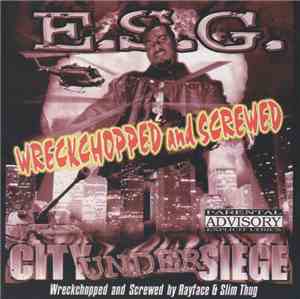 E.S.G.  - City Under Siege Wreckchopped And Screwed