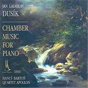 Jan Ladislav Dusík, Hanuš Bartoň, Quartet Apollon - Chamber Music For Piano