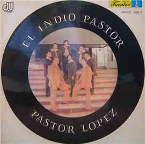 Pastor Lopez - El Indio Pastor