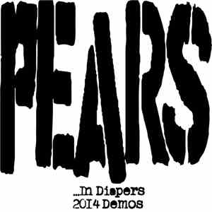 Pears  - ... In Diapers (The 2014 Demos)