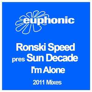 Ronski Speed pres Sun Decade - I'm Alone (2011 Mixes)