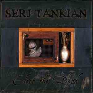 Serj Tankian - Elect The Dead