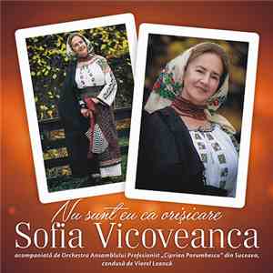 Sofia Vicoveanca - Nu Sunt Eu Ca Orișicare
