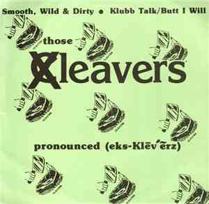 Those XCleavers - Smooth, Wild & Dirty / Klubb Talk / Butt I Will