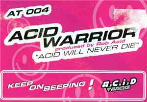 Acid Warrior - Acid Will Never Die