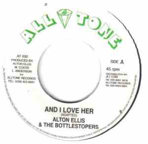 Alton Ellis & The Bottlestopers - And I Love Her