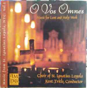 Choir Of St. Ignatius Loyola, Kent Tritle - O Vos Omnes (Music For Lent And ...