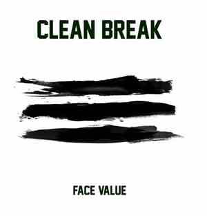 Clean Break - Face Value