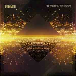 Common - The Dreamer / The Believer