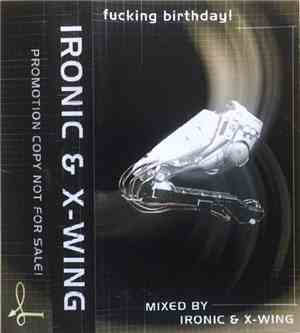 DJ Ironic & DJ X-Wing - Fucking Birthday!