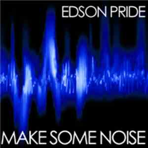 Edson Pride - Make Some Noise