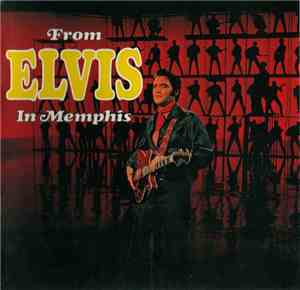 Elvis Presley - From Elvis In Memphis
