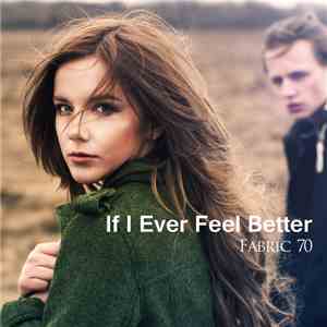Fabric 70 - If I Ever Feel Better