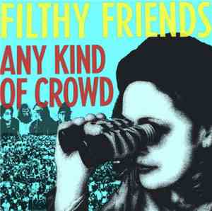 Filthy Friends - Any Kind Of Crowd - Single