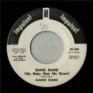 Gabor Szabo - Bang Bang (My Baby Shot Me Down) / Gypsy Queen