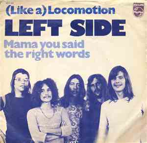 Left Side - (Like A) Locomotion / Mama You Said The Right Words