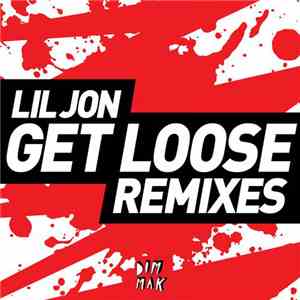 Lil Jon - Get Loose Remixes