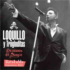 Loquillo Y Trogloditas - Hermanos De Sangre - Barakaldo Conicerto BEC