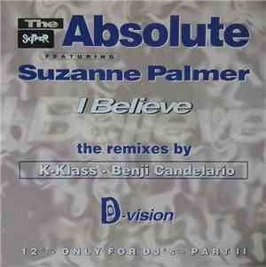 The Absolute Featuring Suzanne Palmer - I Believe (The Remixes By K-Klass - ...