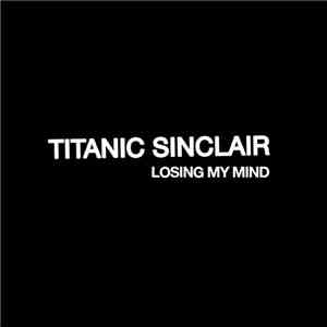 Titanic Sinclair - Losing My Mind (single)