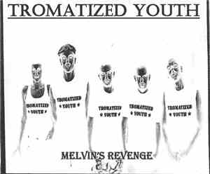 Tromatized Youth - Melvin's Revenge