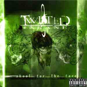 Twisted Insane - Shoot For The Face