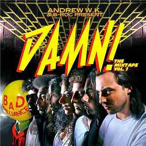 Various - Andrew W.K. & B-Roc Present: Damn! The Mixtape Vol. 1