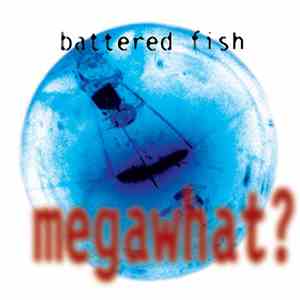 Battered Fish - Megawhat?