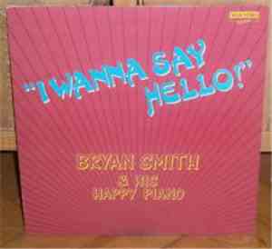 Bryan Smith & His Happy Piano - I Wanna Say Hello