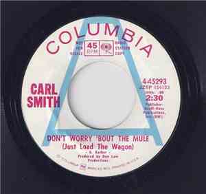 Carl Smith  - Don't Worry 'Bout The Mule (Just Load The Wagon)
