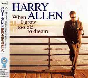 Harry Allen  - When I Grow Too Old To Dream