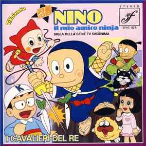 I Cavalieri Del Re - Nino Il Mio Amico Ninja