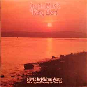 Michael Austin - Organ Music Of Karg-Elert