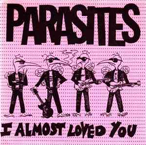 Parasites / Beatnik Termites - I Almost Loved You /  I Don't Wanna Be Bad!!!