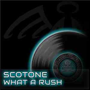 Scotone - What A Rush