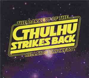 The Darkest Of The Hillside Thickets - Cthulhu Strikes Back Special Edition