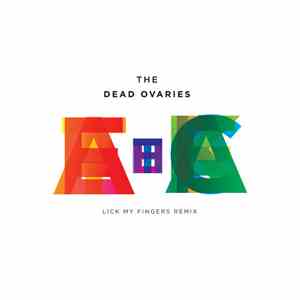 The Dead Ovaries - Eat The Cake (Lick My Fingers Remix)