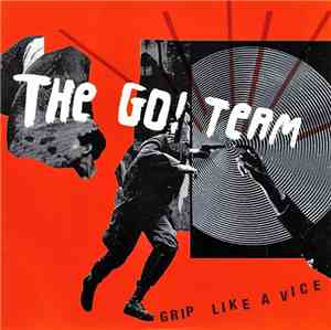 The Go! Team - Grip Like A Vice