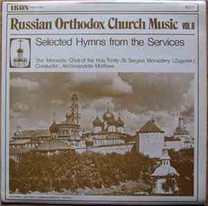 The Monastic Choir Of The Holy Trinity - St. Sergius Monastery (Zagorsk) - Russian Orthodox Church Music Vol. 6 - Selected Hymns From The Services