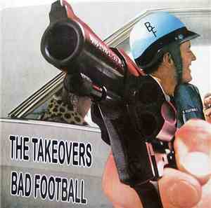 The Takeovers - Bad Football