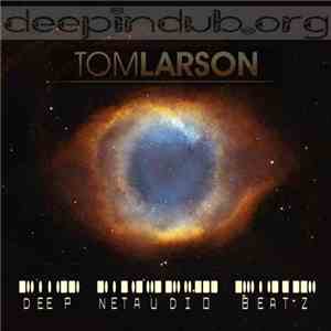 Tom Larson  - Deep Netaudio Beatz