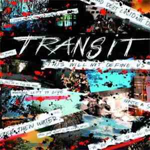 Transit  - This Will Not Define Us