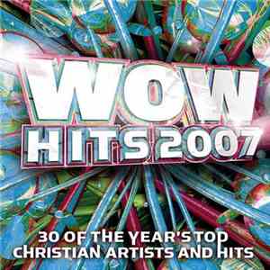 Various - Wow Hits 2007 (30 Of The Year's Top Christian Artists And Hits)