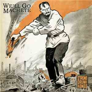 We'll Go Machete - Strong Drunk Hands