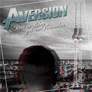 Aversion  - Rein Im Leben, Frei Von Verbrechen
