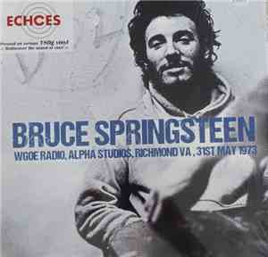 Bruce Springsteen - Wgoe Radio, Alpha Studios, Richmond VA, 31st May 1973