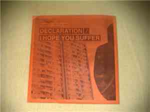 Declaration  / I Hope You Suffer - Declaration/I Hope You Suffer